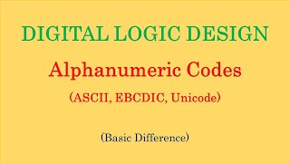 Digital Logic Design  Alphanumeric Codes  ASCII Codes  EBCDIC Codes  Unicode [upl. by Sibella493]