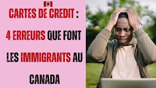 IMMIGRER AU CANADA  VOICI 4 ERREURS A EVITER AVEC TA CARTE DE CREDIT [upl. by Erreit]