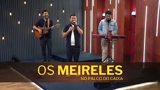 OS MEIRELES no Palco do Caixa de Música [upl. by Kaine]