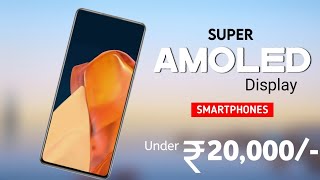 Top 4 Super Amoled Display Phones Under 20000 in 2023  5G  120Hz 6000mAh 108MP with 4K [upl. by Hylan]