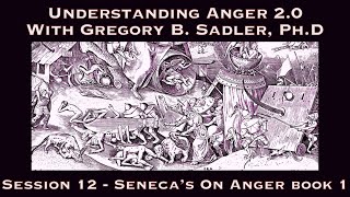 Understanding Anger 20 Session 12  Stoic Examination of the Emotion  Senecas On Anger book 1 [upl. by Esinyl]