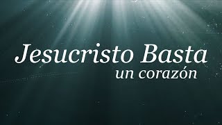 Un Corazón  Jesucristo Basta Letra  2017 [upl. by Lehar]