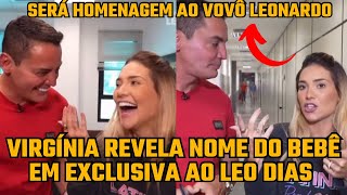 Virgínia dá ENTREVISTA com EXCLUSIVIDADE para Léo Dias e REVELA o NOME do 3º filho com Zé Felipe [upl. by Dehsar]