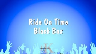 Ride On Time  Black Box Karaoke Version [upl. by Adnylam877]