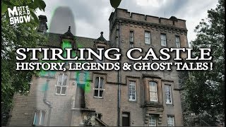 HAUNTED LOCATION  Stirling Castle  History Legends and Ghost Tales [upl. by Hueston968]