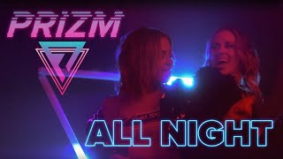 PRIZM  All Night Official Music Video Pop Synthwave  Retrowave [upl. by Glynias]