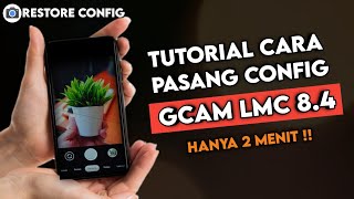 TUTORIAL CARA PALING MUDAH PASANG CONFIG GCAM LMC 84  HOW TO RESTORE CONFIG LMC [upl. by Ztirf]