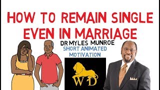 PRINCIPLE OF SINGLENESS IN MARRIAGE by Dr Myles Munroe Mind Blowing [upl. by Handel]