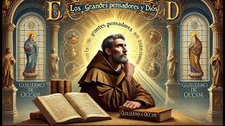 028 Los grandes pensadores y Dios Guillermo de Occam [upl. by Eryt213]