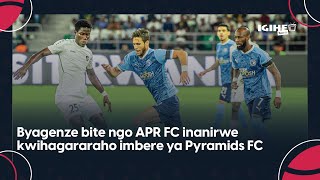 APR FC yabuze iki i Kigali  Yasezerera Pyramids FC mu Misiri Ubusesenguzi ku mukino ubanza [upl. by Flemming]