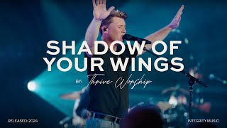 Shadow of Your Wings  Thrive Worship amp Leeland Live Video [upl. by Ajdan]