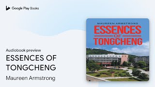 ESSENCES OF TONGCHENG by Maureen Armstrong · Audiobook preview [upl. by Nemad800]