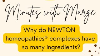 Minutes with Marge  Why do NEWTON homeopathics®️ complexes have so many ingredients [upl. by Artkele119]