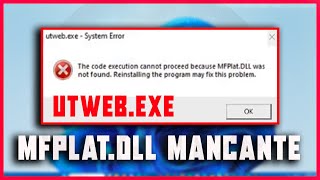 Come risolvere quotFile DLL MANCANTE MFPlatDLL  Errore utwebexe su Windows 10 e 11  TUTORIAL [upl. by Carlen]