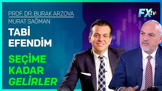 Tabi Efendim Seçime Kadar Gelirler  ProfDr Burak Arzova  Murat Sağman [upl. by Hnahc]