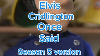 Fireman Sam  Elvis Cridlington Once Said  Season 5 version [upl. by Tova152]