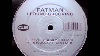 Fatman  I Found Grooving Love amp Devotion Mix [upl. by Tneciv]