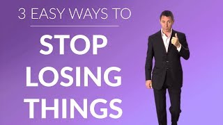 How to Stop Losing and Forgetting Things [upl. by Eisaj]