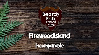 Firewoodisland  Incomparable Live at Beardy Folk Festival 2024 [upl. by Imelda926]