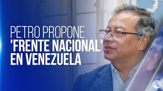 Las propuestas del presidente Petro sobre crisis en Venezuela Frente Nacional y amnistía [upl. by Einnep]