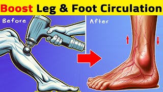 10 Ways To BOOST Leg and Foot CIRCULATION Instantly [upl. by Ecydnac]