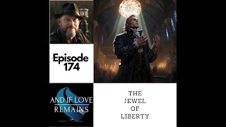 Episode 174 The Jewel Of Liberty [upl. by Anuhsal]