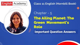 Class 11 The Ailing Planet The Green Movement’s Role Explanation and Summary  Infinity English [upl. by Yank]