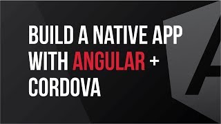 Building a Native App with Angular and Cordova [upl. by Hintze]