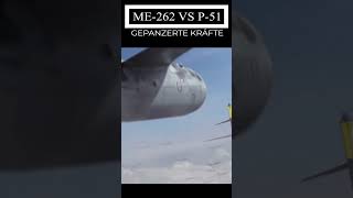 Me262 vs P51 Mustang Deutsche Messerschmitt Me262 [upl. by Sharos]