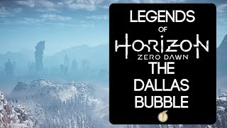 Legends of Horizon Zero Dawn The Dallas Bubble [upl. by Myrna]