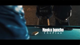 Neeko Huncho  The Plan Official Video [upl. by Kurtzig]