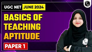 UGC NET Paper 1  Basics Of Teaching Aptitude for UGC NET June 2024 Exam [upl. by Sheffy]