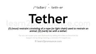 Tether pronunciation and definition [upl. by Mannie488]