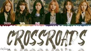 GFRIEND – Crossroads Lyrics HanRomEng [upl. by Rednaskela960]