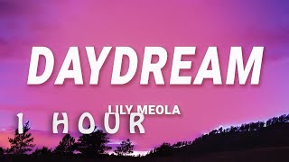 1 HOUR  Lily Meola  Daydream Lyrics [upl. by Elden]