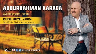 Abdurrahman Karaca  Kilisli Güzel Yarim Yeni 2018 [upl. by Frohne]