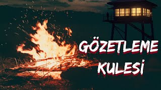 Ateş Başı Hikayeleri 5  Gözetleme Kulesi [upl. by Glenda345]