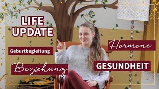 Life Update  Beziehung Hormone Geburtsbegleitung [upl. by Bohs]