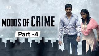 Moods Of Crime 2019  Movie Part 4  Ayaz Ahmed Anima Pagare  Hemant Dedhia [upl. by Ettenal]