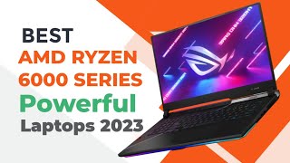 Top 5 Best AMD RYZEN 6000 Series Powerful Laptop for 2023 [upl. by Trow262]