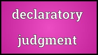 Declaratory judgment Meaning [upl. by Eade]