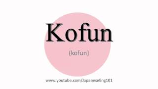 How to Pronounce Kofun period [upl. by Rhoda]