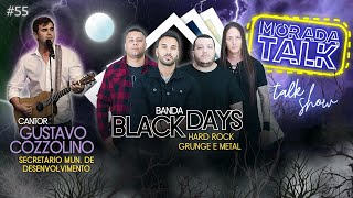 Morada Talk Show  Banda Black Days e Gustavo Cozzolino EP55 [upl. by Neelat]