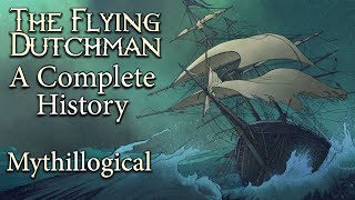 The Flying Dutchman A History  Mythillogical Podcast [upl. by Sivraj]