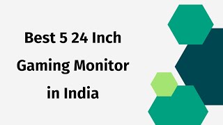 5 Best 24 Inch Gaming Monitor in India 2024  24quot 180Hz 1ms Gaming Monitor [upl. by Arihsak147]