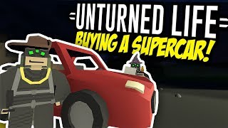 BUYING A SUPERCAR  Unturned Life Roleplay 28 [upl. by Nightingale993]