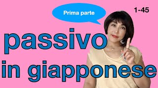 Passivo in giapponese  prima parte  la forma e luso più semplice お知らせ【programmi in agosto】 [upl. by Hardigg]