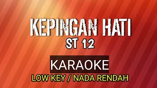 KEPINGAN HATI ST 12 KARAOKE LOW KEY  NADA RENDAH [upl. by Rexanna]