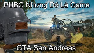 PUBG Nhưng Đó Là Game GTA San Andreas [upl. by Ena]