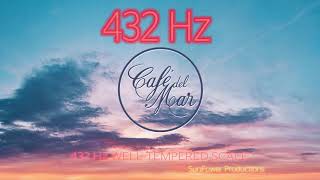 ♫ 432 Hz Café del Mar Chillout Mix 21 2018 432 Hz converted ♫ [upl. by Ert]